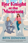 Her Knight at the Museum By Bryn Donovan Cover Image