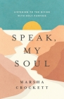Speak, My Soul: Listening to the Divine with Holy Purpose Cover Image