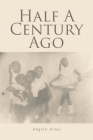 Half A Century Ago By Angela Arias Cover Image