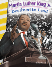 Martin Luther King Jr.: Destined to Lead (Social Studies: Informational Text) By Torrey Maloof Cover Image