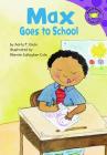 Max Goes to School (Read-It! Readers: The Life of Max) By Mernie Gallagher-Cole (Illustrator), Adria F. Klein Cover Image
