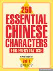 250 Essential Chinese Characters for Everyday Use: Volume 1 By Philip Yungkin Lee Cover Image