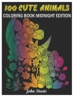 100 Cute Animals Midnight Edition: Coloring Book Midnight Edition with Cute Animals Portraits, Fun Animals Designs, and Relaxing Mandala Patterns Cover Image