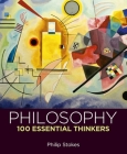 Philosophy: 100 Essential Thinkers Cover Image