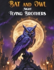 Bat and Owl - Night Flying Brothers Cover Image