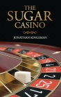 The Sugar Casino By Jonathan Charles Kingsman Cover Image