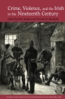 Crime, Violence and the Irish in the Nineteenth Century By Kyle Hughes (Editor), Donald Macraild (Editor) Cover Image