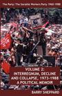 The Party: The Socialist Workers Party 1960-1988. Volume 2: Interregnum, Decline and Collapse, 1973-1988 By Barry Sheppard Cover Image