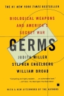 Germs: Biological Weapons and America's Secret War By Judith Miller, William J. Broad, Stephen Engelberg Cover Image