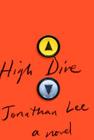 High Dive: A novel By Jonathan Lee Cover Image