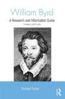 William Byrd: A Research and Information Guide By Richard Turbet Cover Image