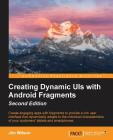Creating Dynamic UIs with Android Fragments By Jim Wilson Cover Image