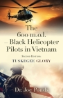 The 600 m.o.l. - Black Helicopter Pilots in Vietnam: Tuskegee Glory - Second Edition By Joe Ponds Cover Image