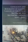 Genealogy and Biography of Leading Families of the City of Baltimore and Baltimore County, Maryland .. By Chapman Publishing Company (Created by) Cover Image