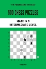 500 Chess Puzzles, Mate in 3, Intermediate Level: Solve chess problems and improve your tactical skills Cover Image