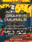 GRAFFITI and MURALS 3 - Black and White Edition: Photo album for Street Art Lovers - Volume 3 By Ricky Stonasses Cover Image