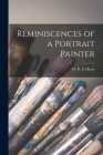 Reminiscences of a Portrait Painter By G. P. a. 1813-1894 Healy Cover Image