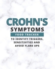 Crohn's Symptoms Food Tracker To Identify Triggers, Sensitivities, and Flare Ups. By Kristi Durham Cover Image