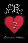 Our Scars By Alexandria Mathena Cover Image