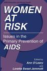 Women at Risk: Issues in the Primary Prevention of AIDS (AIDS Prevention and Mental Health) By Ann O'Leary Phd (Editor), Loretta Sweet Jemmott (Editor) Cover Image