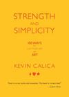 Strength and Simplicity: 100 Ways to Live Your Life as Art Cover Image