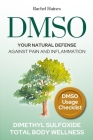 Dmso: Your Natural Defense Against Pain and Inflammation. A Practical Guide to Natural Healing with Dimethyl Sulfoxide for C By Rachel Haines Cover Image