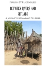 Between Rivers and Rituals: A Journey into Asmat Culture By Elio Cover Image