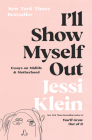 I'll Show Myself Out: Essays on Midlife and Motherhood Cover Image