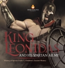 King Leonidas and His Spartan Army History of Sparta Grade 5 Children's Ancient History By Baby Professor Cover Image