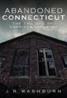 Abandoned Connecticut: The Twilight of American Industry Cover Image