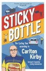 Sticky Bottle: The Cycling Year According to Carlton Kirby By Carlton Kirby Cover Image