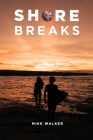 Shore Breaks By Mike Walker Cover Image