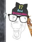 17 And Untamable: Funny Laughing Mare Horse Lovers College Ruled Composition Writing Notebook For Teen Girls By Writing Addict Cover Image