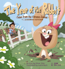 The Year of the Rabbit: Tales from the Chinese Zodiac By Oliver Chin, Justin Roth (Illustrator) Cover Image