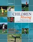Children Moving: A Reflective Approach to Teaching Physical Education By George Graham, Melissa Parker Cover Image