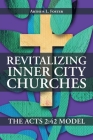 Revitalizing Inner City Churches: The Acts 2:42 Model By Arthur L. Foster Cover Image