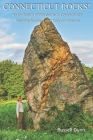 Connecticut Rocks!: An Explorer's Hiking Guide to Connecticut's Amazing Boulders & Rock Formations By Russell Dunn Cover Image