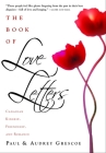 The Book Of Love Letters: Canadian Kinship, Friendship, And Romance By Paul Grescoe, Audrey Grescoe Cover Image