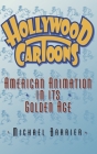 Hollywood Cartoons: American Animation in Its Golden Age By Michael Barrier Cover Image