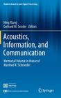 Acoustics, Information, and Communication: Memorial Volume in Honor of Manfred R. Schroeder (Modern Acoustics and Signal Processing) Cover Image