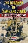 The Journey of Lewis and Clark in United States History By Judith Edwards Cover Image