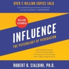 Influence, New and Expanded: The Psychology of Persuasion By Robert B. Cialdini, Robert B. Cialdini (Read by) Cover Image