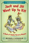 Jack and Jill Went Up to Kill: A Book of Zombie Nursery Rhymes By Michael P. Spradlin, Jeff Weigel (Illustrator) Cover Image