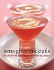Zero-Proof Cocktails: Alcohol-Free Beverages for Every Occasion By Liz Scott Cover Image