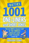 Another 1001 One-Liners and Short Jokes: The Ultimate Collection of the Funniest, Laugh-Out-Loud Rib-Ticklers By Graham Cann Cover Image