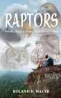 Raptors: Hawks, Eagles, Kites, Falcons and Owls By Roland H. Wauer Cover Image