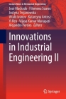 Innovations in Industrial Engineering II (Lecture Notes in Mechanical Engineering) By José Machado (Editor), Filomena Soares (Editor), Justyna Trojanowska (Editor) Cover Image