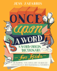 Once Upon a Word: A Word-Origin Dictionary for Kids—Building Vocabulary Through Etymology, Definitions & Stories Cover Image