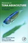 Advances in Tuna Aquaculture: From Hatchery to Market By Daniel Benetti (Editor), Gavin Partridge (Editor), Alejandro Buentello (Editor) Cover Image