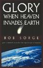 Glory: When Heaven Invades Earth By Bob Sorge Cover Image